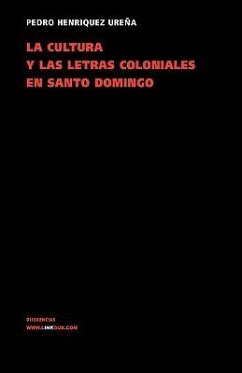 La Cultura Y Las Letras Coloniales En Santo Domingo - Henríquez Ureña, Pedro