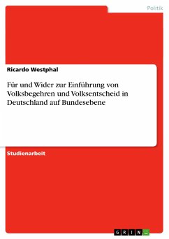 Für und Wider zur Einführung von Volksbegehren und Volksentscheid in Deutschland auf Bundesebene - Westphal, Ricardo