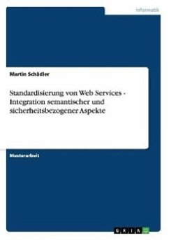 Standardisierung von Web Services - Integration semantischer und sicherheitsbezogener Aspekte - Schädler, Martin