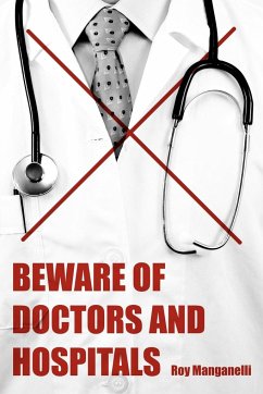 Beware of Doctors and Hospitals - Manganelli, Roy