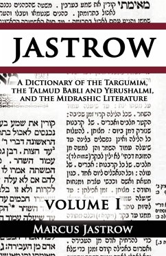 A Dictionary of the Targumim, the Talmud Babli and Yerushalmi, and the Midrashic Literature, Volume I - Jastrow, Marcus