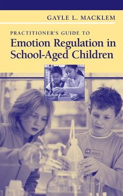 Practitioner's Guide to Emotion Regulation in School-Aged Children - Macklem, Gayle L.