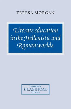 Literate Education in the Hellenistic and Roman Worlds - Morgan, Teresa