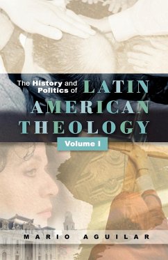 The History and Politics of Latin American Theology vol. 1 - Aguilar, Mario I.