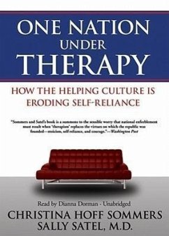 One Nation Under Therapy: How the Helping Culture Is Eroding Self-Reliance - Sommers, Christina Hoff; Satel MD, Sally
