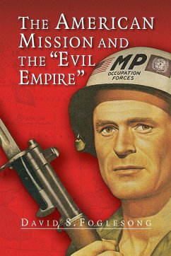 The American Mission and the 'Evil Empire' - Foglesong, David S.