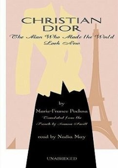 Christian Dior: The Man Who Made the World Look New - Pochna, Marie-France