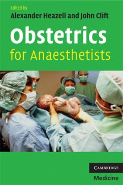 Obstetrics for Anaesthetists - Heazell, Alexander; Clift, John