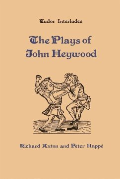 Plays of John Heywood - Axton, Richard / Happe, Peter (eds.)