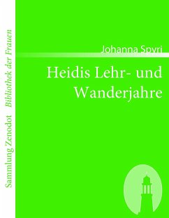 Heidis Lehr- und Wanderjahre - Spyri, Johanna