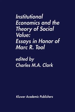 Institutional Economics and the Theory of Social Value: Essays in Honor of Marc R. Tool - Clark, Charles M.A. (ed.)