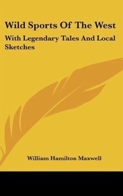Wild Sports Of The West - Maxwell, William Hamilton