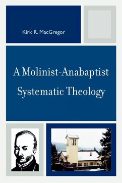 Molinist-Anabaptist Systematic Theology - MacGregor, Kirk R.