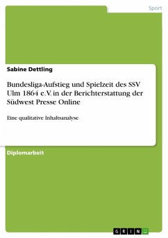 Bundesliga-Aufstieg und Spielzeit des SSV Ulm 1864 e.V. in der Berichterstattung der Südwest Presse Online - Dettling, Sabine