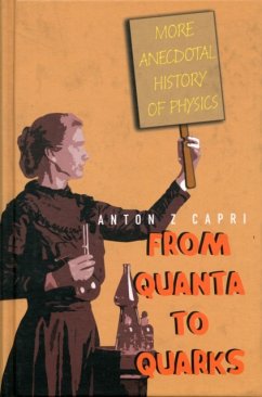 From Quanta to Quarks: More Anecdotal History of Physics - Capri, Anton Z.