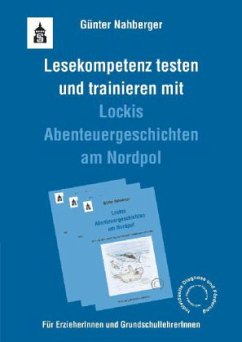 Lesekompetenz testen und trainieren mit Lockis Abenteuergeschichten am Nordpol - Nahberger, Günter