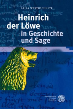 Heinrich der Löwe in Geschichte und Sage - Werthschulte, Leila