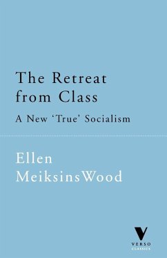 The Retreat From Class - Wood, Ellen Meiksins