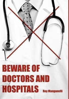 Beware of Doctors and Hospitals - Manganelli, Roy