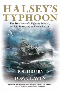 Halsey's Typhoon: The True Story of a Fighting Admiral, an Epic Storm, and an Untold Rescue - Drury, Bob; Clavin, Tom