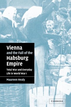 Vienna and the Fall of the Habsburg Empire - Healy, Maureen