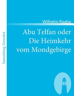 Abu Telfan oder Die Heimkehr vom Mondgebirge - Raabe, Wilhelm