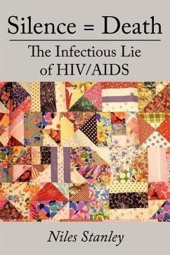 Silence = Death: The Infectious Lie of HIV/AIDS - Stanley, Niles