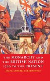 The Monarchy and the British Nation, 1780 to the Present