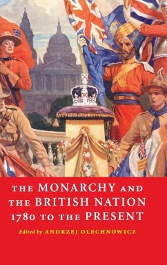 The Monarchy and the British Nation, 1780 to the Present - Olechnowicz, Andrzej (ed.)