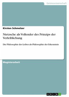Nietzsche als Vollender des Prinzips der Verleiblichung - Schmelzer, Kirsten