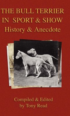 The Bull Terrier in Sport And Show - History & Anecdote - Read, Tony