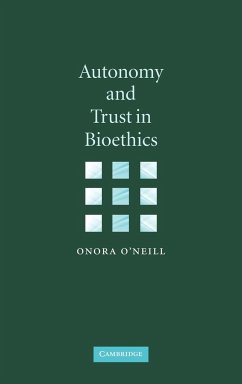 Autonomy and Trust in Bioethics - O'Neill, Onora; Onora, O'Neill