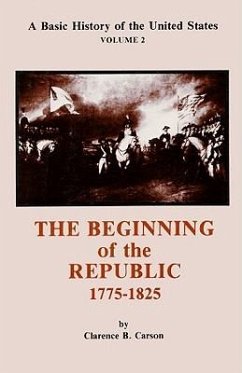 The Beginning of the Republic 1775-1825 - Carson, Clarence B.