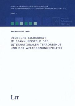 Deutsche Sicherheit im Spannungsfeld des internationalen Terrorismus und der Weltordnungspolitik - Abou Taam, Marwan