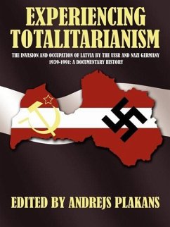 Experiencing Totalitarianism: The Invasion and Occupation of Latvia by the USSR and Nazi Germany 1939-1991