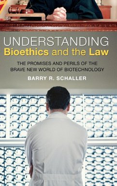 Understanding Bioethics and the Law - Schaller, Barry