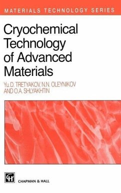 Cryochemical Technology of Advanced Materials - Tretyakov, Yu.D.;Oleynikov, N. N.;Shlyakhtin, O. A.