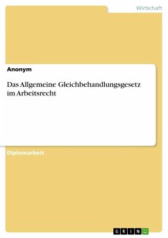 Das Allgemeine Gleichbehandlungsgesetz im Arbeitsrecht - Anonym