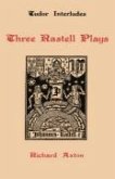 Three Rastell Plays: Four Elements, Calisto and Melebea, Gentleness and Nobility