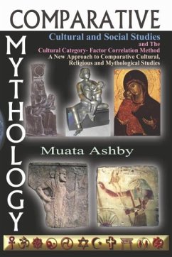 Comparative Mythology, Cultural and Social Studies and the Cultural Category- Factor Correlation Method - Ashby, Muata