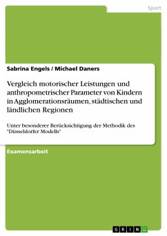 Vergleich motorischer Leistungen und anthropometrischer Parameter von Kindern in Agglomerationsräumen, städtischen und ländlichen Regionen - Daners, Michael;Engels, Sabrina