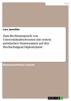 Zum Rechtsanspruch von Universitätsabsolventen mit erstem juristischen Staatsexamen auf den Hochschulgrad Diplom-Jurist - Jaeschke, Lars