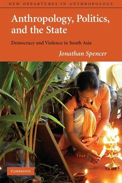 Anthropology, Politics & the State - Spencer, Jonathan