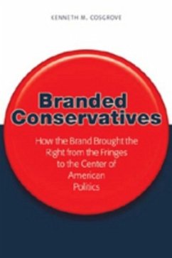 Branded Conservatives - Cosgrove, Kenneth M.