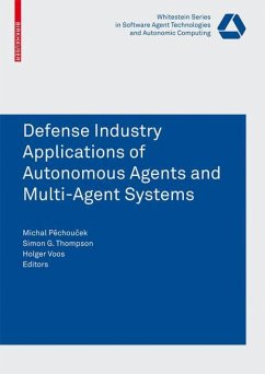 Defense Industry Applications of Autonomous Agents and Multi-Agent Systems - Pechoucek, Michal / Thompson, Simon G. / Voos, Holger (eds.)