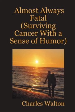 Almost Always Fatal (Surviving Cancer With a Sense of Humor) - Walton, Charles