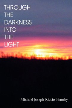 Through the Darkness Into the Light - Riccio-Hamby, Michael Joseph