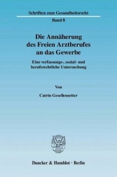 Cover Die Annäherung des Freien Arztberufes an das Gewerbe