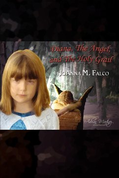 Diana, The Angel, and The Holy Grail - Falco, JoAnna M
