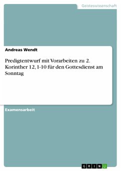 Predigtentwurf mit Vorarbeiten zu 2. Korinther 12, 1-10 für den Gottesdienst am Sonntag - Wendt, Andreas